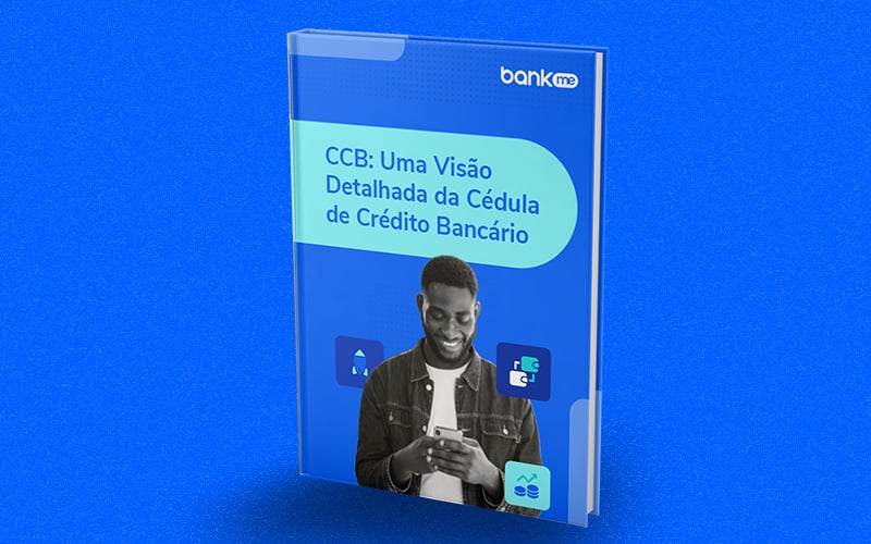 CCB: Visão Detalhada da Cédula de Crédito Bancário